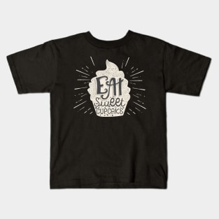 Eat sweet cupcake Kids T-Shirt